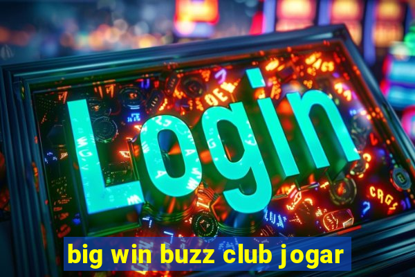 big win buzz club jogar